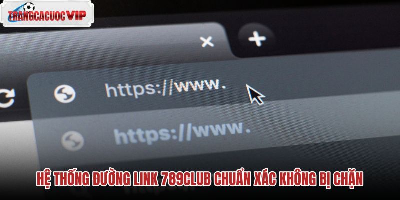 he-thong-duong-link-789club-chuan-xac-khong-bi-chan