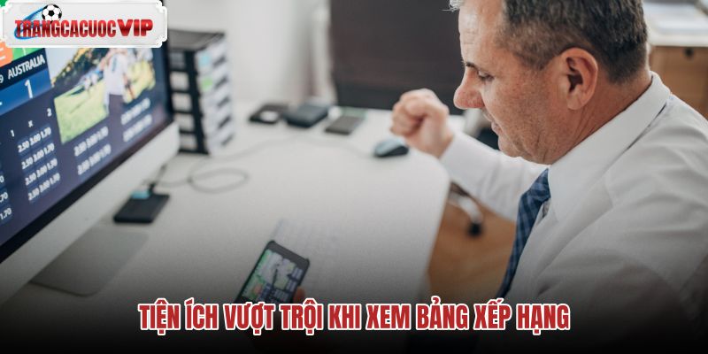 tien ich vuot troi khi xem bang xep hang
